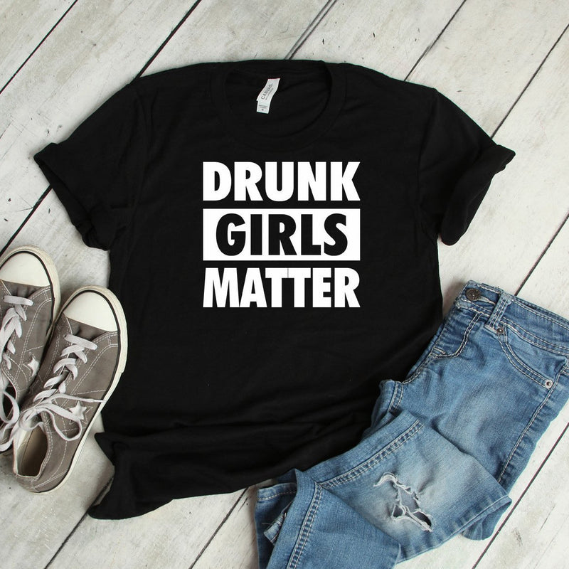 drunk girls matter tee